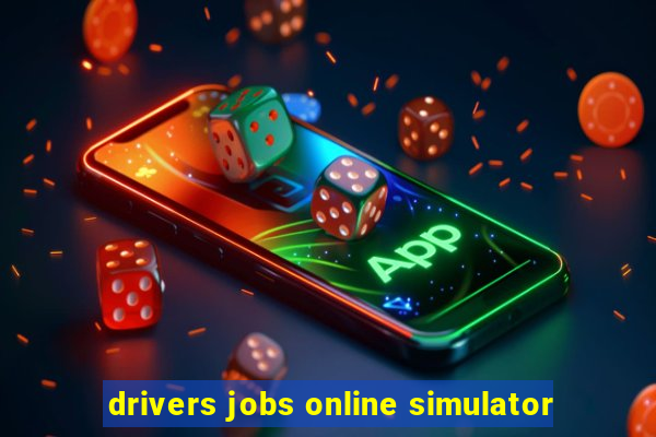 drivers jobs online simulator